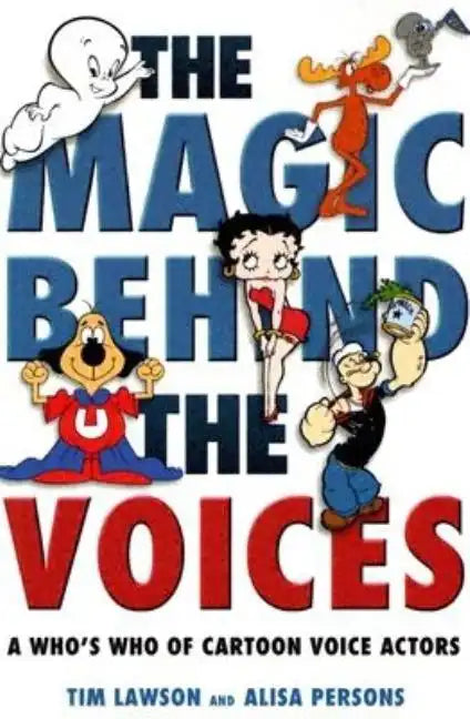 The Magic Behind the Voices: A Who's Who of Cartoon Voice Actors - Paperback